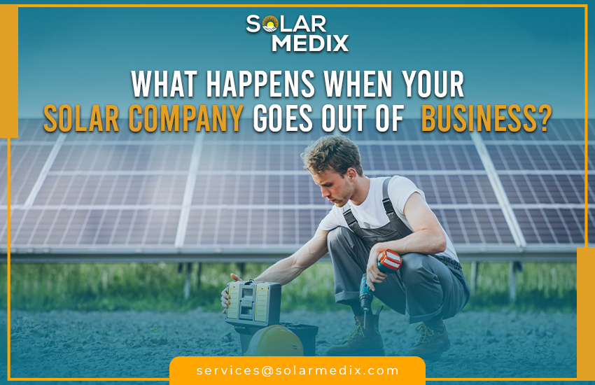 What Happens When Your Solar Company Goes Out of Business?