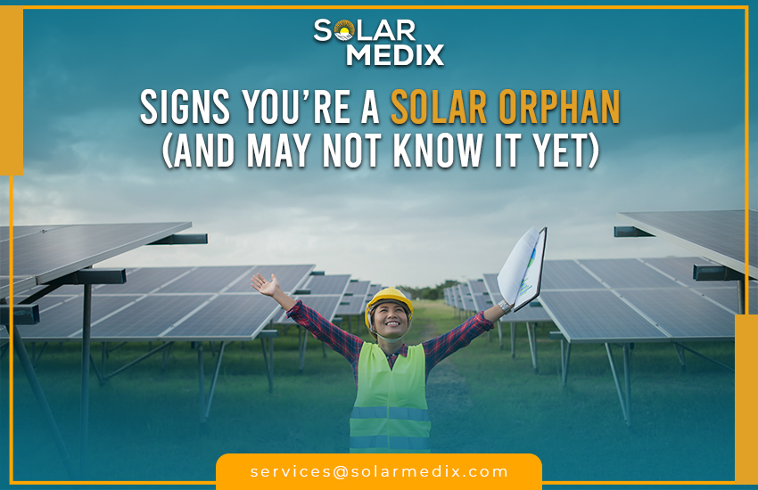 Signs You’re a Solar Orphan (And May Not Know It Yet)