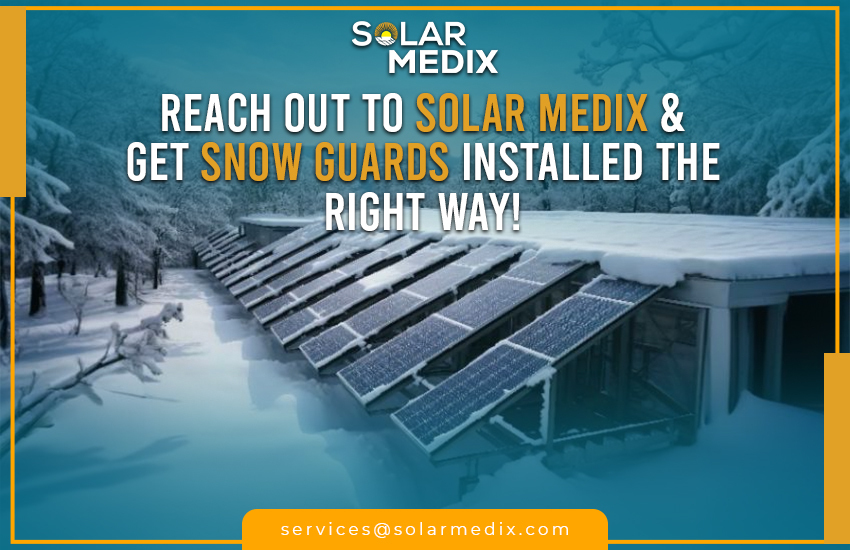 Reach Out to Solar Medix & Get Snow Guards Installed the Right Way!