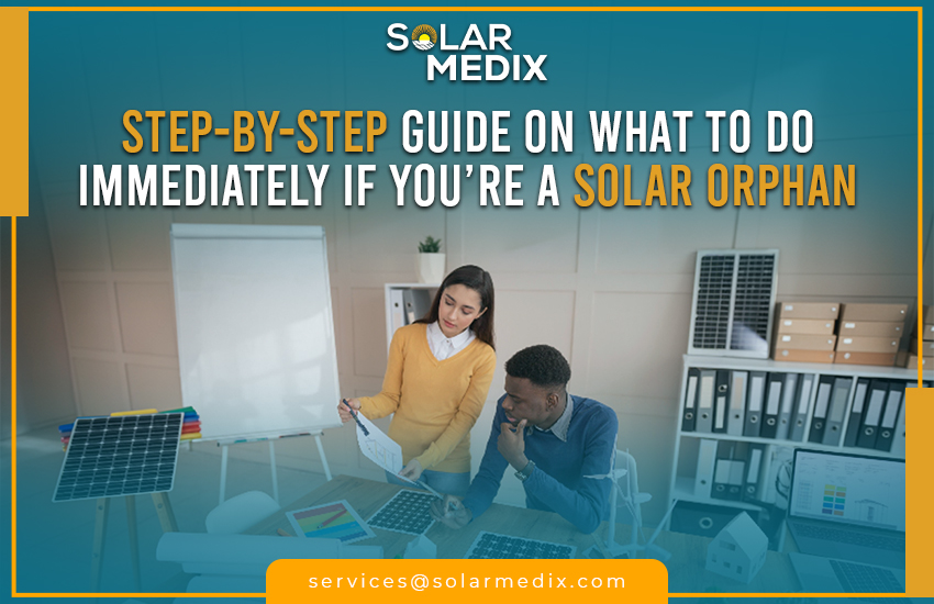 Step-by-Step Guide on What to Do Immediately If You’re a Solar Orphan