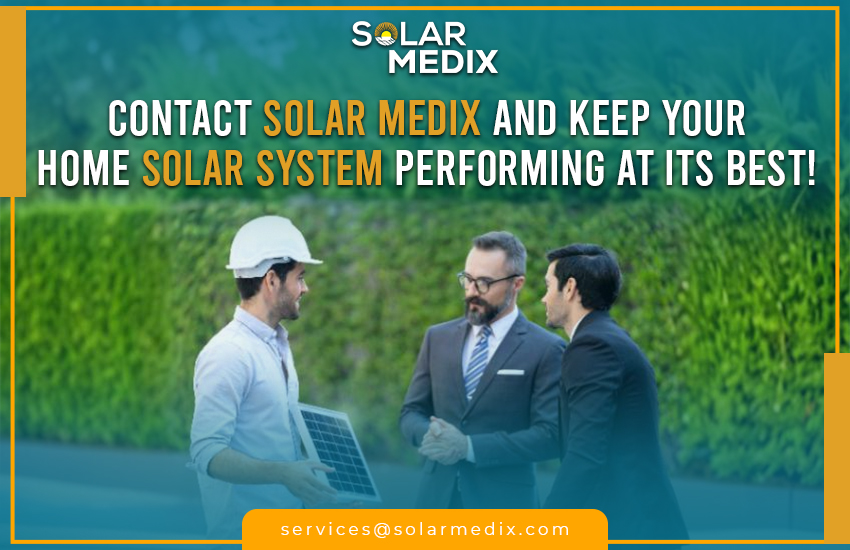 Contact Solar Medix and Keep Your Home Solar System Performing at Its Best!