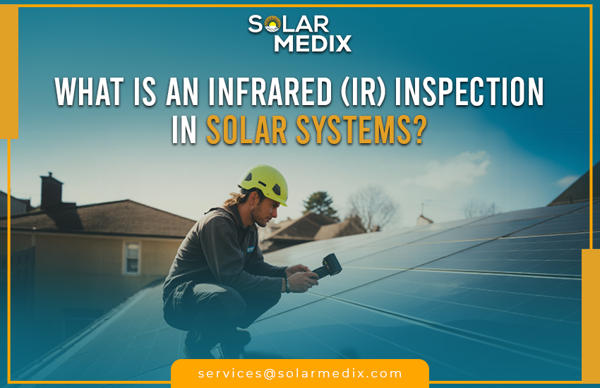 What Is an Infrared (IR) Inspection in Solar Systems?