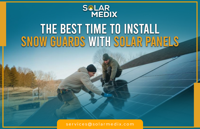 The Best Time to Install Snow Guards With Solar Panels