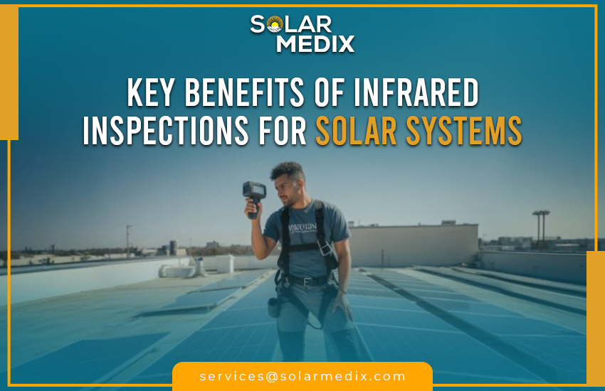 Key Benefits of Infrared Inspections for Solar Systems