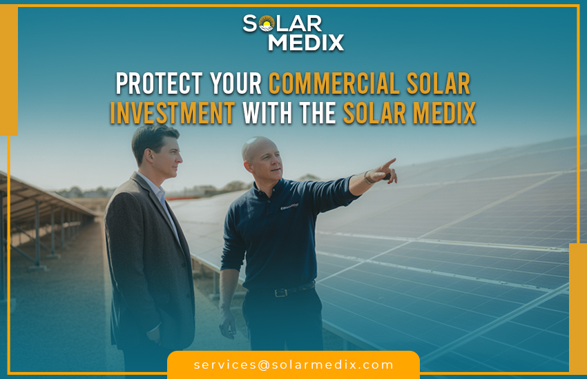 Protect Your Commercial Solar Investment With Solar Medix