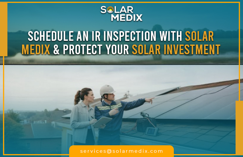 Schedule an IR Inspection with Solar Medix & Protect Your Solar Investment
