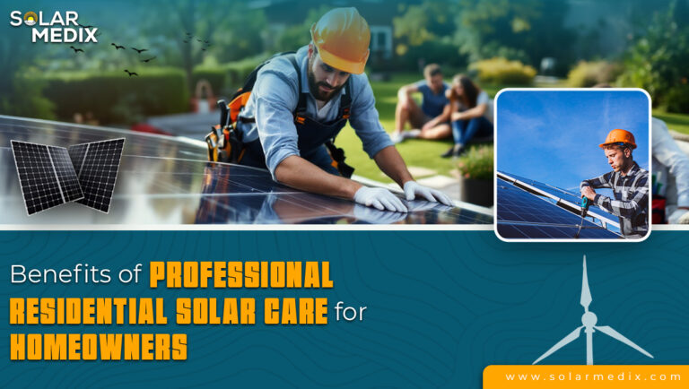 Benefits of Professional Residential Solar Care for Homeowners