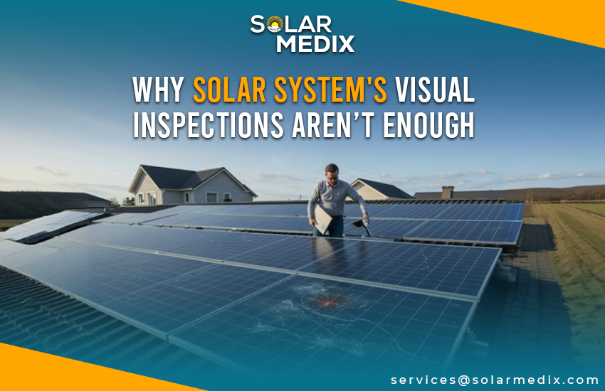 Why Solar System's Visual Inspections Aren’t Enough