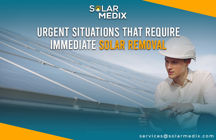Urgent Situations That Require Immediate Solar Removal