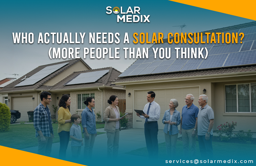 Who Actually Needs a Solar Consultation? (More People Than You Think)