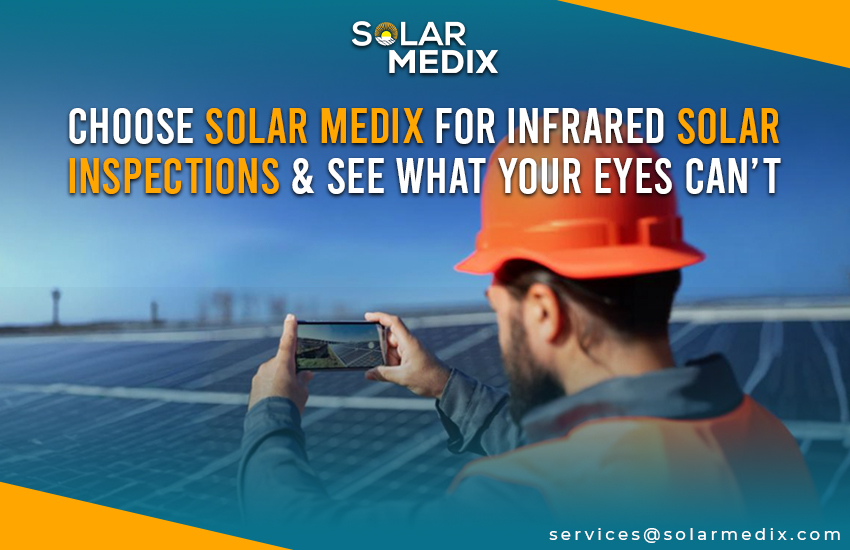 Choose Solar Medix for Infrared Solar Inspections & See What Your Eyes Can’t