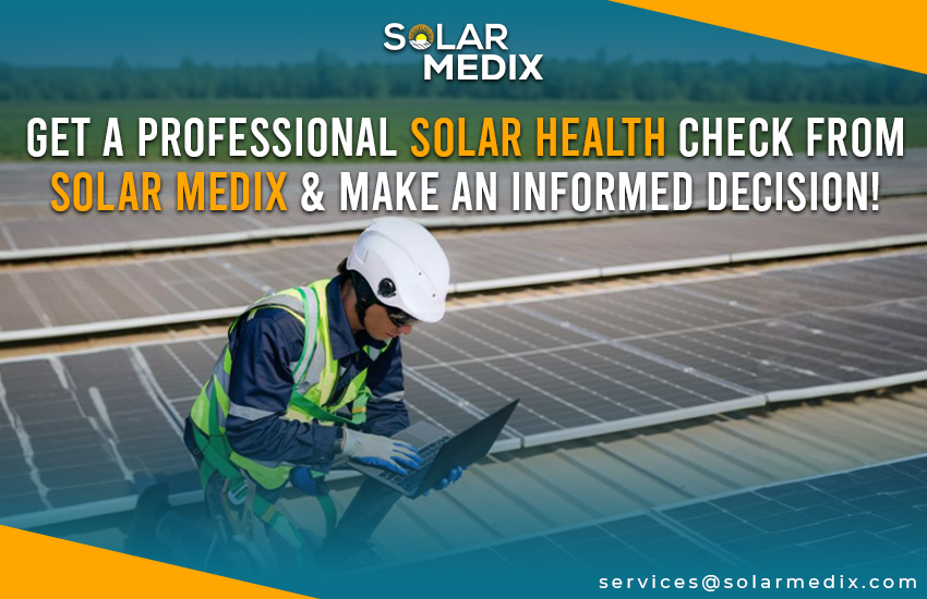 Get a Professional Solar Health Check from Solar Medix & Make an Informed Decision!