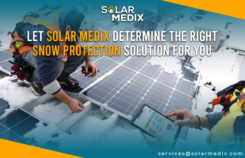 Let Solar Medix Determine the Right Snow Protection Solution for You