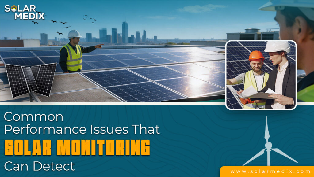 Common Performance Issues That Solar Monitoring Can Detect