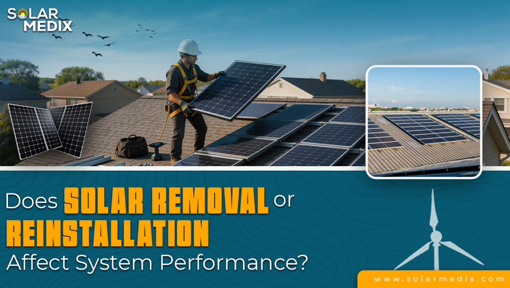 Does Solar Removal or Reinstallation Affect System Performance?