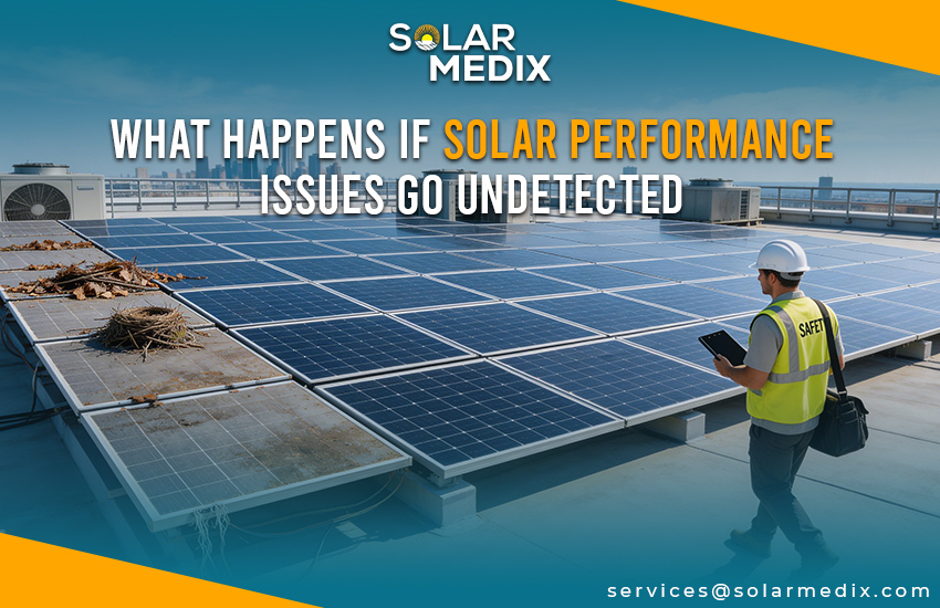 What Happens If Solar Performance Issues Go Undetected