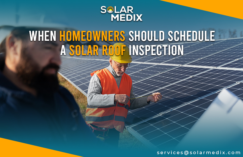 When Homeowners Should Schedule a Solar Roof Inspection