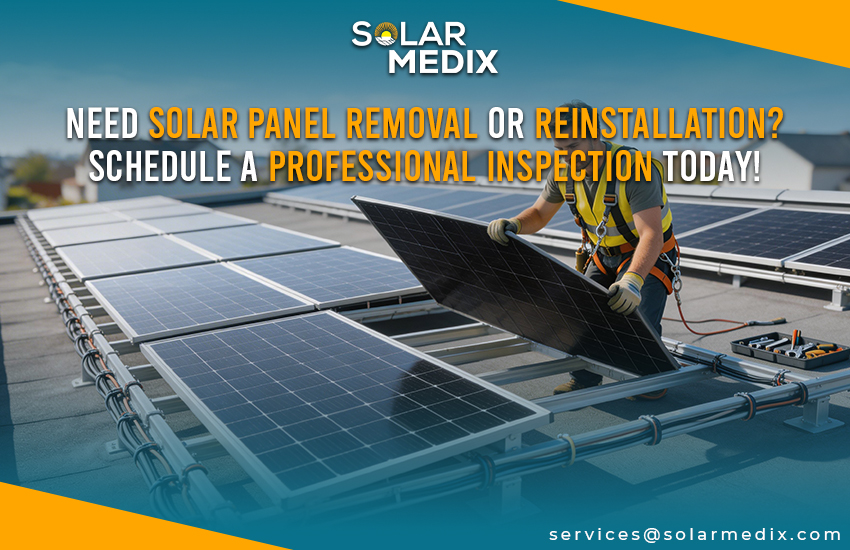 Need Solar Panel Removal or Reinstallation? Schedule a Professional Inspection Today!