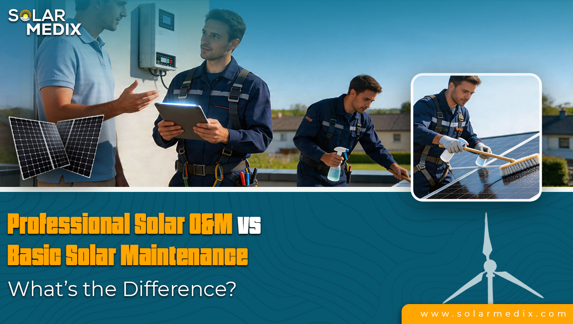 Professional Solar O&M vs Basic Solar Maintenance