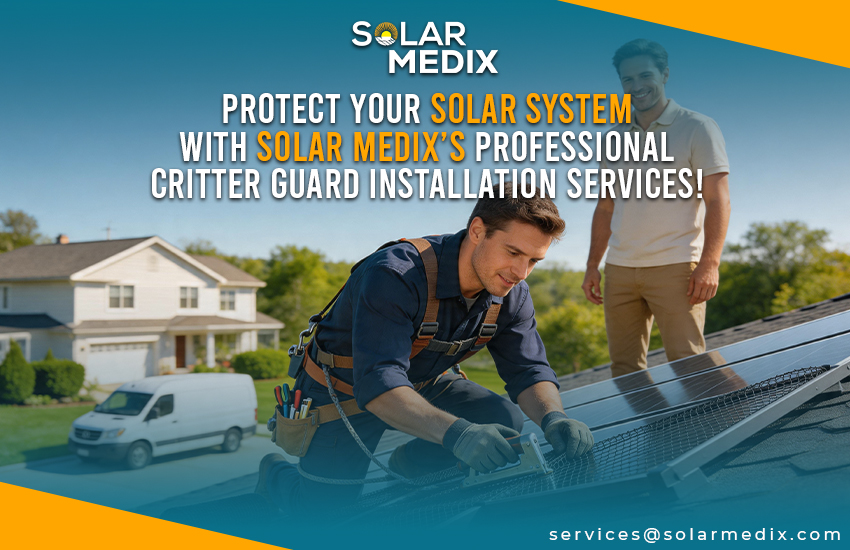 Protect Your Solar System with Solar Medix's Professional Critter Guard Installation Services
