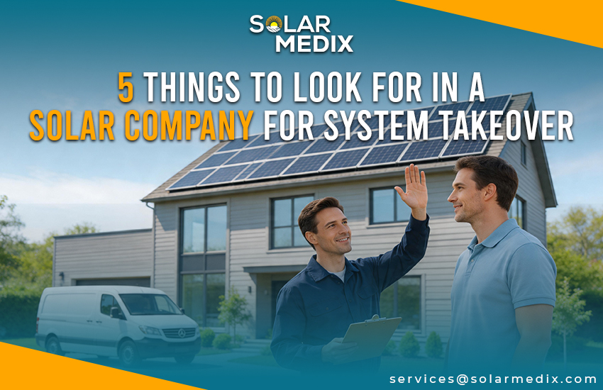 5 Things to Look for in a Solar Company for System Takeover