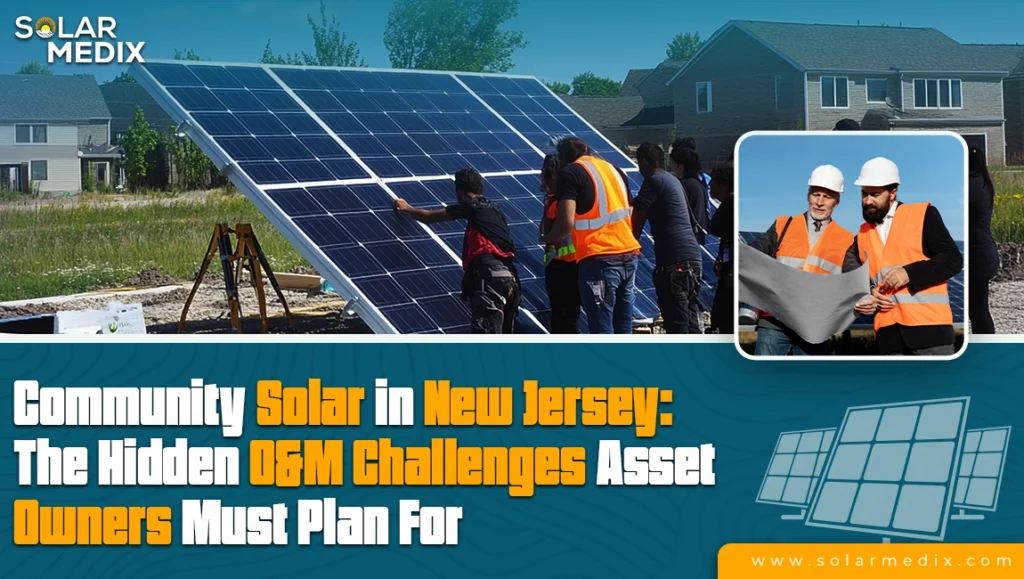 Community Solar in New Jersey: The Hidden O&M Challenges Asset Owners Must Plan For