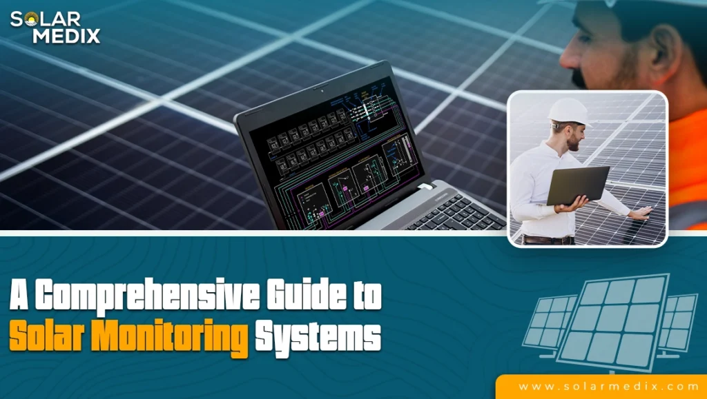 A Comprehensive Guide to Solar Monitoring Systems