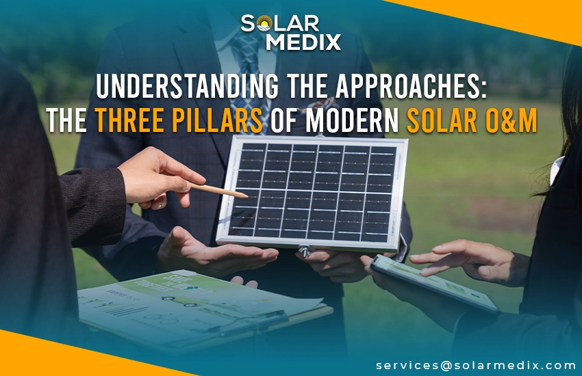 Understanding the Approaches: The Three Pillars of Modern Solar O&M