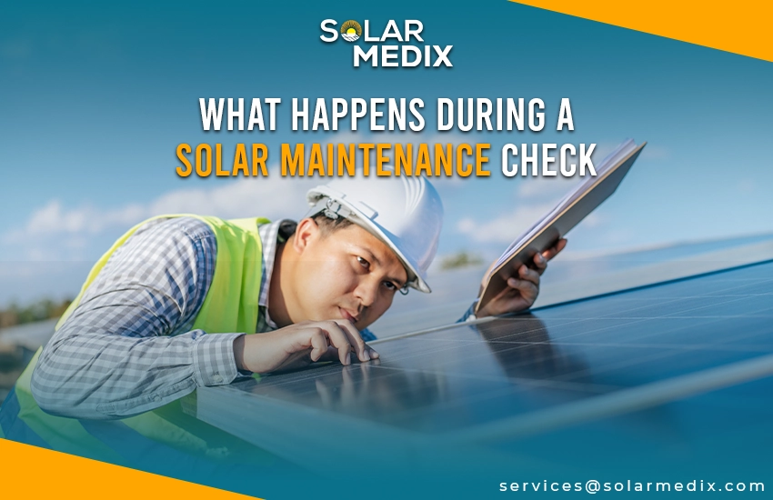 What Happens During a Solar Maintenance Check