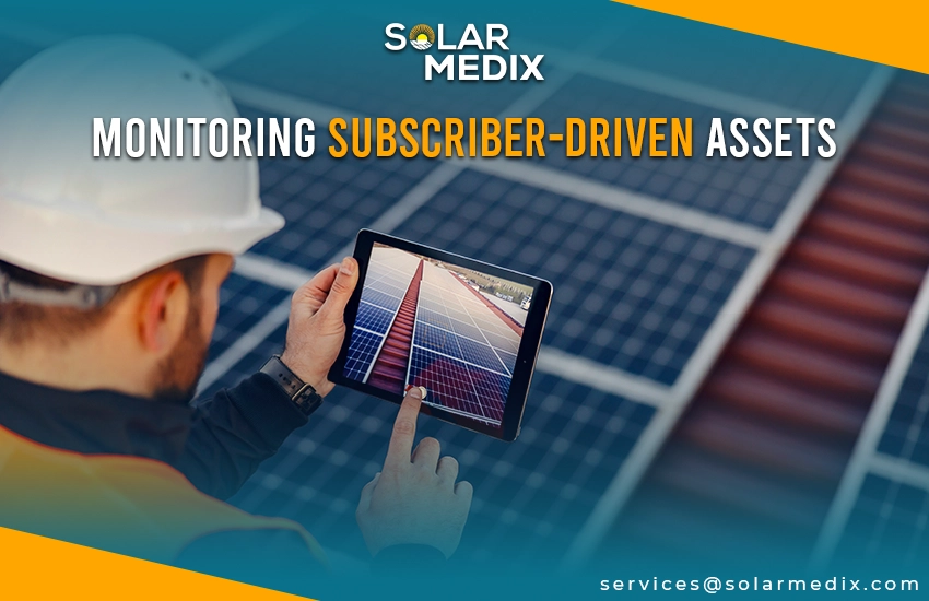 Monitoring Subscriber-Driven Assets