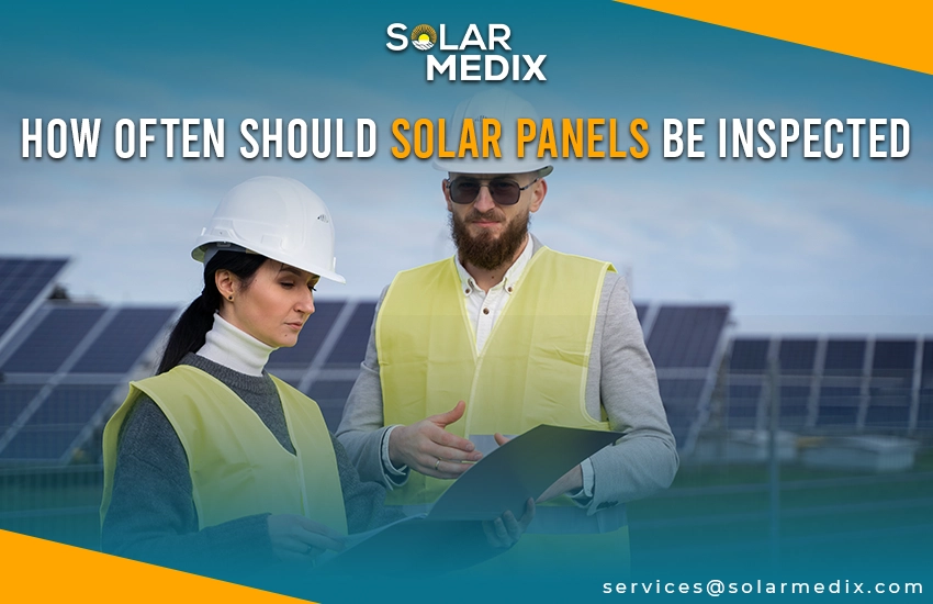 How Often Should Solar Panels Be Inspected