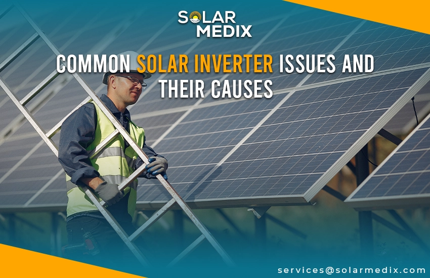 Common Solar Inverter Issues And Their Causes