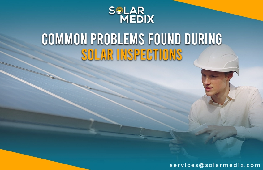 Common Problems Found During Solar Inspections