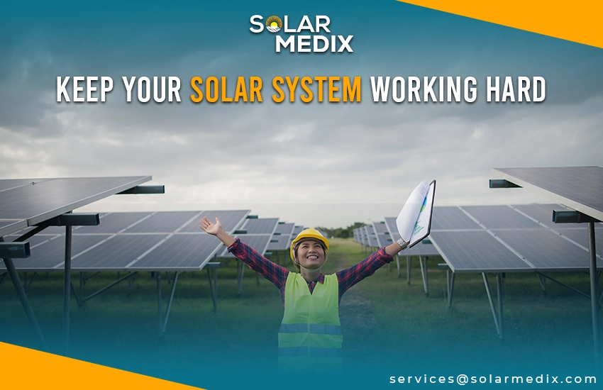 Keep Your Solar System Working Hard