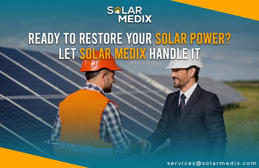 Ready to Restore Your Solar Power? Let Solar Medix Handle It
