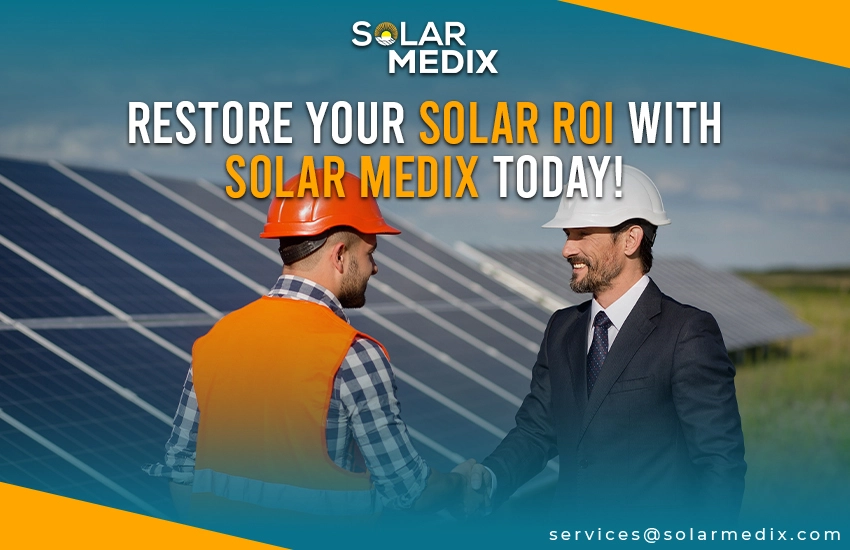 Restore Your Solar ROI with Solar Medix Today