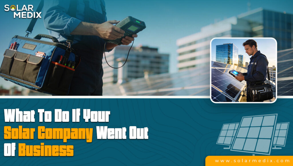 What To Do If Your Solar Company Went Out Of Business