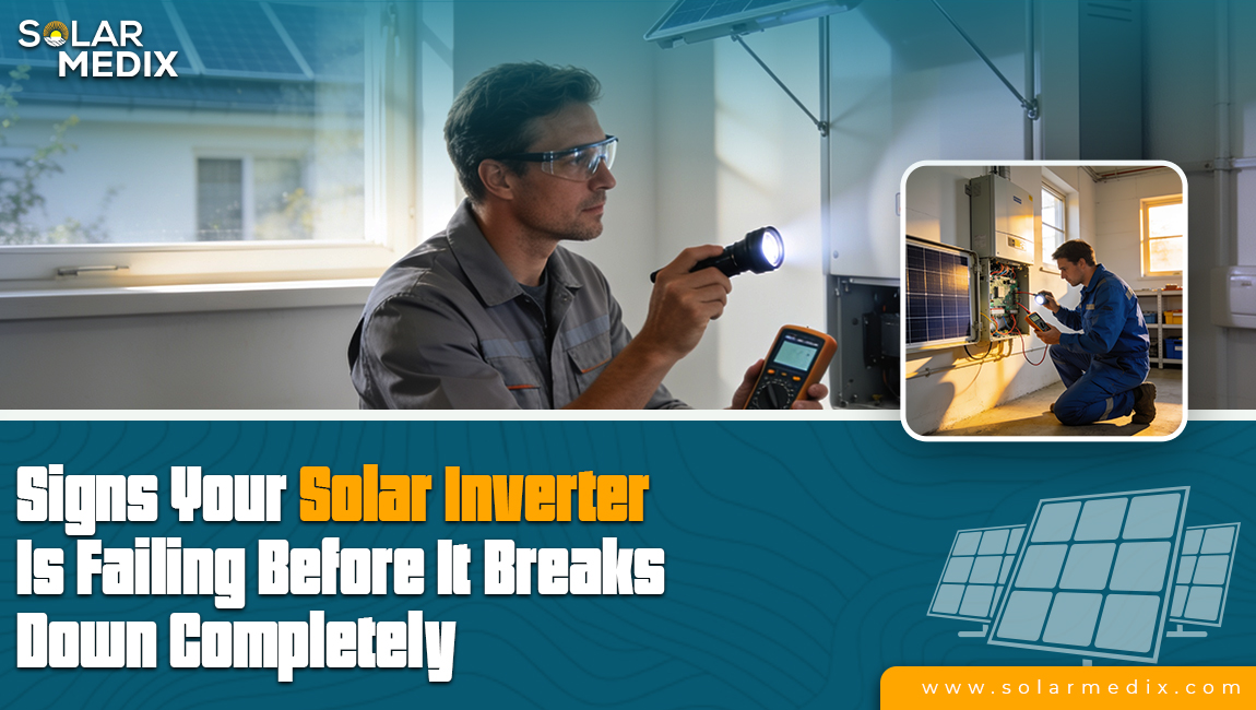 Signs Your Solar Inverter Is Failing Before It Breaks Down Completely