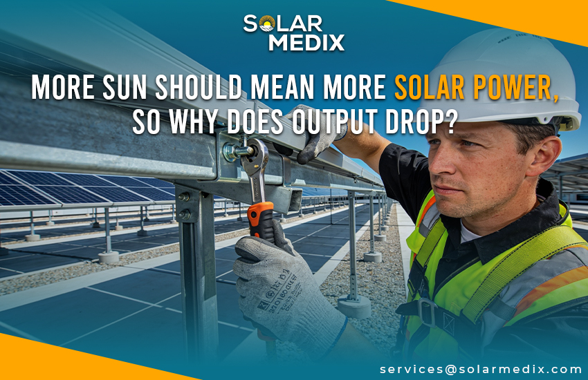 More Sun Should Mean More Solar Power, So Why Does Output Drop?